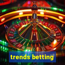 trends betting